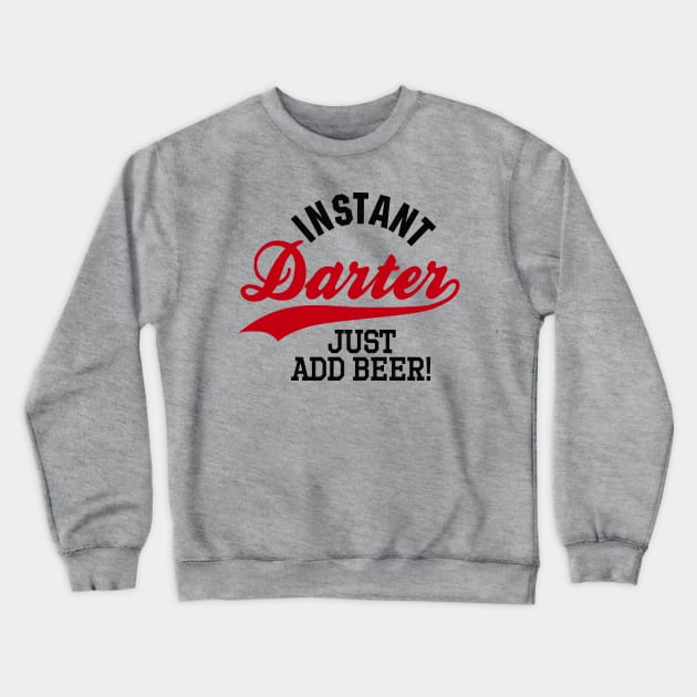 Instant darter just add beer Crewneck Sweatshirt by LaundryFactory